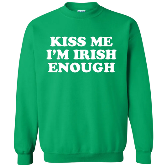 KISS ME I'M IRISH ENOUGH