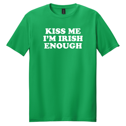 KISS ME I'M IRISH ENOUGH